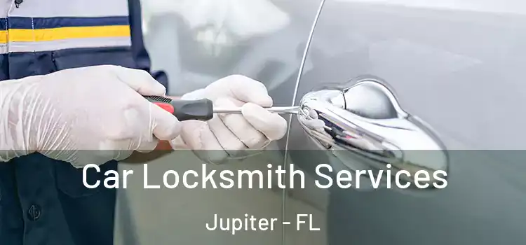 Car Locksmith Services Jupiter - FL