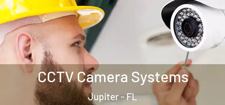 CCTV Camera Systems Jupiter - FL