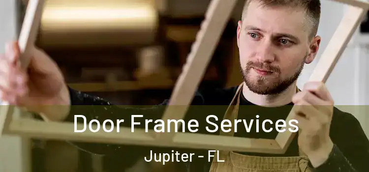 Door Frame Services Jupiter - FL