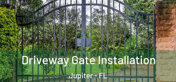 Driveway Gate Installation Jupiter - FL