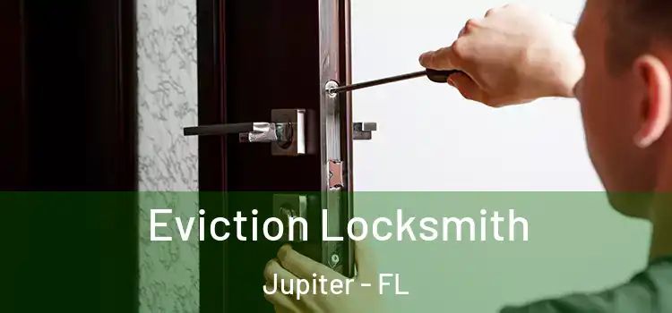 Eviction Locksmith Jupiter - FL
