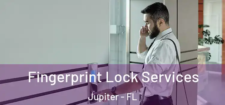 Fingerprint Lock Services Jupiter - FL