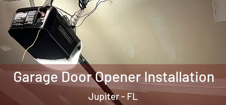  Garage Door Opener Installation Jupiter - FL