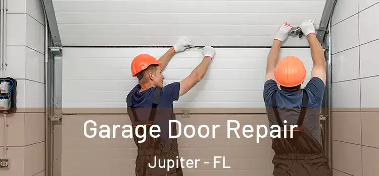  Garage Door Repair Jupiter - FL