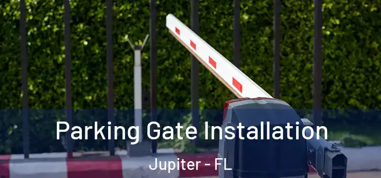 Parking Gate Installation Jupiter - FL