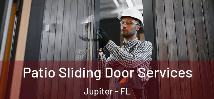 Patio Sliding Door Services Jupiter - FL