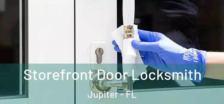 Storefront Door Locksmith Jupiter - FL
